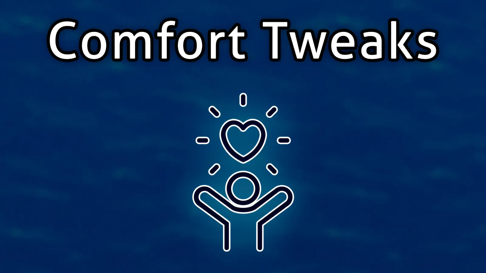 Comfort Tweaks