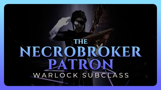 The Necrobroker Patron - Warlock Subclass